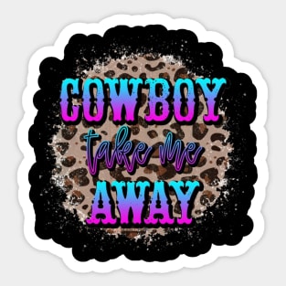 Cowboy take me away Sticker